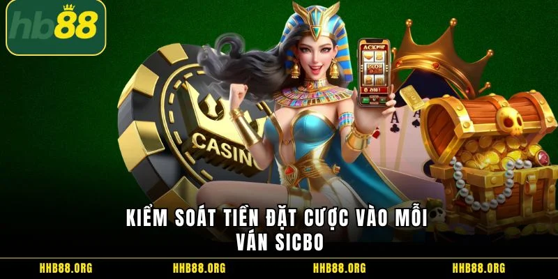 Kiểm soát tiền đặt cược vào mỗi ván sicbo